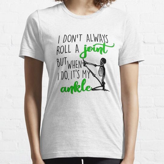 Discover I Don't Always Roll A Joint Skull But When I Do It's My Ankle Classic Shirt T-shirts