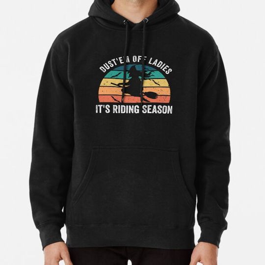 Discover Dust'em Off Ladies It's Riding Season Hoodies