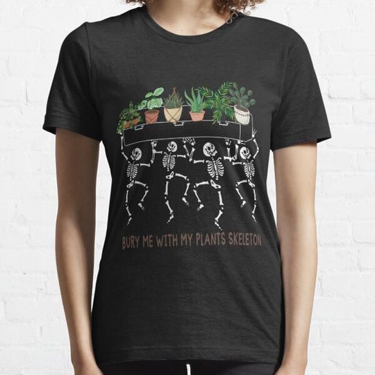 Discover Bury Me With My Plants Skeleton Plant lover Halloween T-shirts