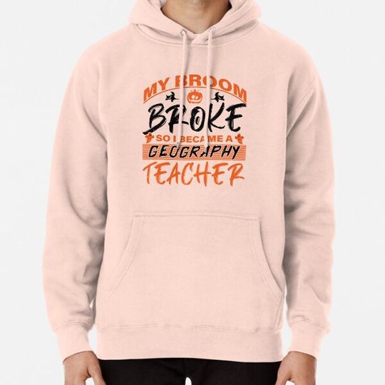 Discover My Broom Broke So I Became A Geography Teacher - Halloween Hoodies