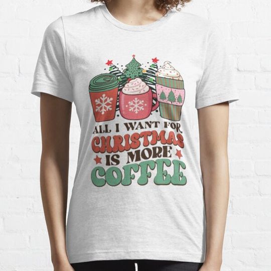 Discover All I Want For Christmas Is More Coffee - Christmas Design T-shirts