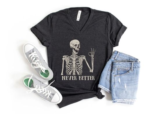 Discover Never Better Skeleton Funny Shirt for Sarcastic Humor
