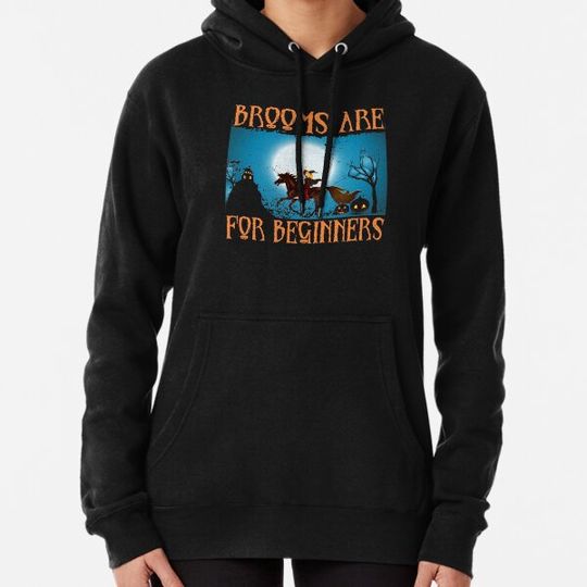 Discover Horses Witch Halloween Brooms Are For Beginners Or Amateurs Hoodies