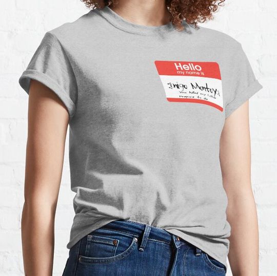 Discover Hello My Name is Inigo Montoya [Princess Bride] T-shirts