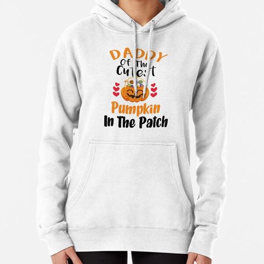 Discover Daddy Of The Cutest Pumpkin In The Patch Hoodies