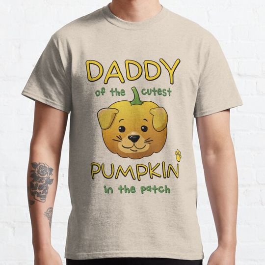 Discover Daddy of the cutest pumpkin in the patch. T-shirts