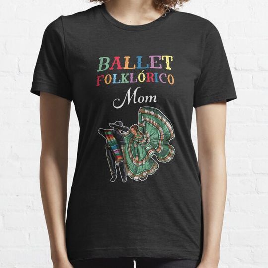 Discover Ballet Folklorico Mom T-shirts
