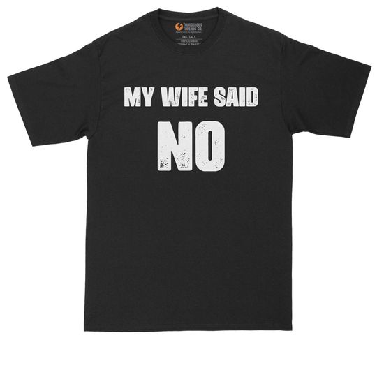 Discover My Wife Said No | Funny Shirt | Mens Big & Tall T-Shirt