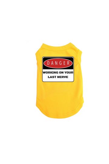 Discover Dog Shirt: 'Danger, Working on Your Last Nerve'  Hilarious Dog Attire