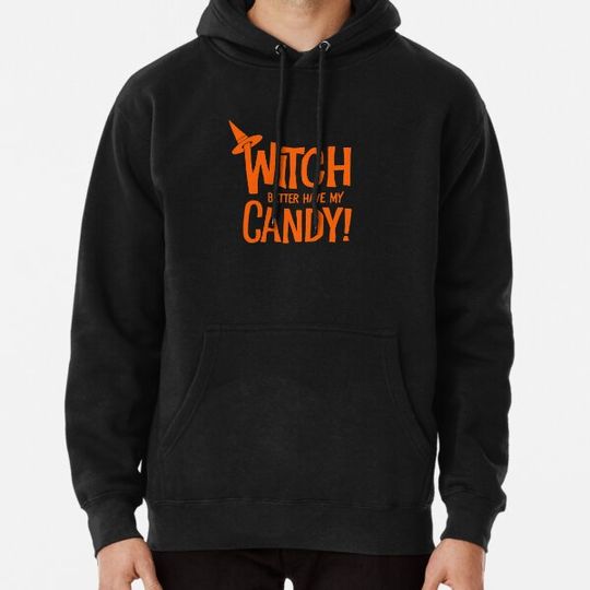 Discover Witch Better Have My Candy Halloween Trick or Treat print Hoodies