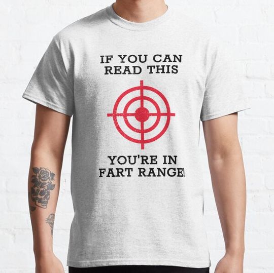 Discover If You Can Read This You're In Fart Range! T-shirts