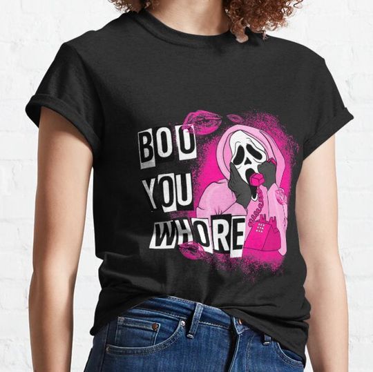 Discover Boo You Whore T-shirts