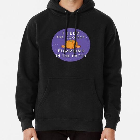 Discover I Feed The Coolest Pumpkins In The Patch Hoodies