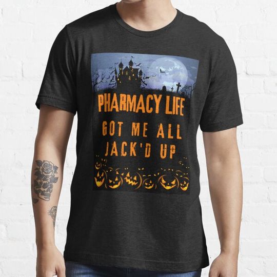 Discover pharmacy life got me all jack'd up T-shirts