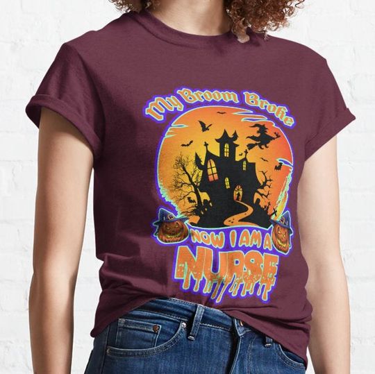 Discover My Broom Broke So Now I Am A Nurse T-shirts