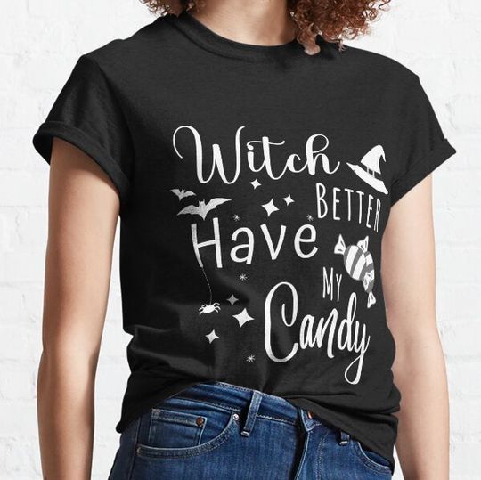 Discover Witch Better Have My Candy T-shirts