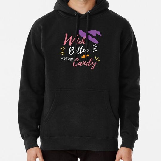 Discover Witch Better Have My Candy Hoodies