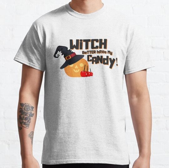 Discover Witch Better Have My Candy T-shirts