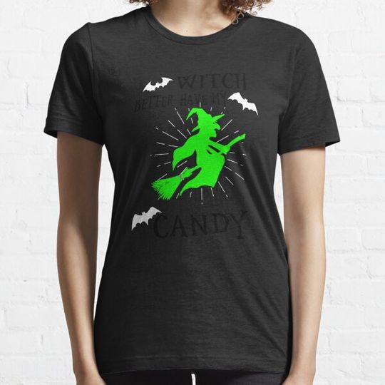 Discover Witch better have my candy T-shirts