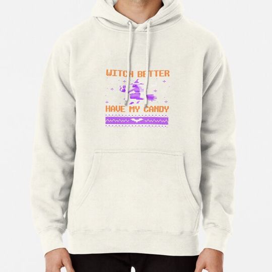 Discover Witch Better Have My Candy Hoodies