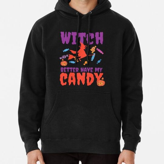 Discover Witch better have my candy - Halloween pun Hoodies