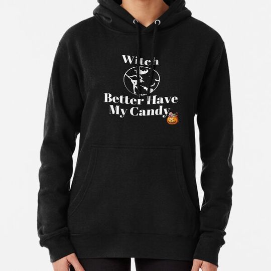 Discover Witch Better Have My Candy Hoodies