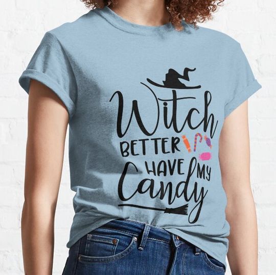 Discover Witch better have my candy T-shirts