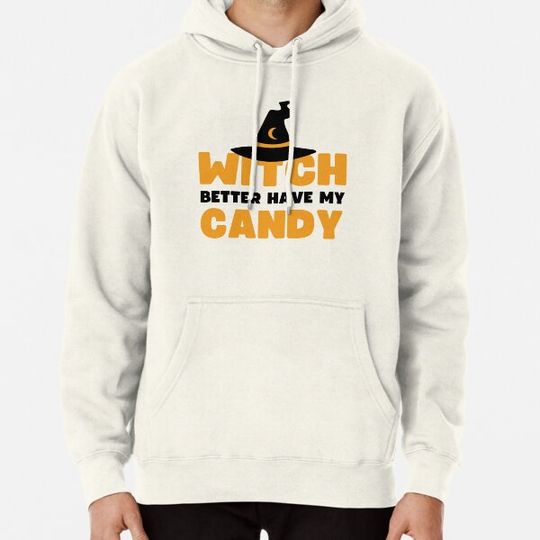 Discover Witch better have my candy - Halloween pun Hoodies