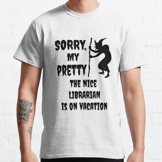 Discover Sorry, my pretty the nice librarian is on vacation Library Gift T-shirts