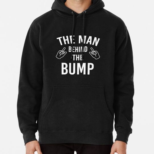Discover The Man Behind The Bump, Funny Pregnancy Dad To Be Gift Baby Daddy Expectant Dad Surprise Announcement Reveal Hoodies