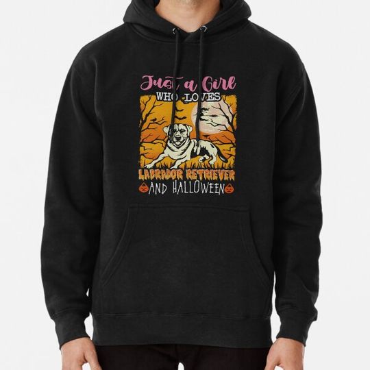 Discover Halloween Labrador Happy halloween Just a girl who loves Hoodies