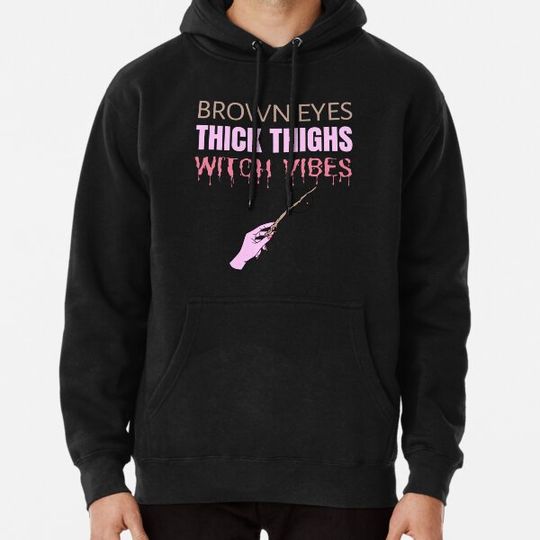 Discover Brown Eyes Thick Thighs Witch Vibes Feminism Halloween Humor Hoodies