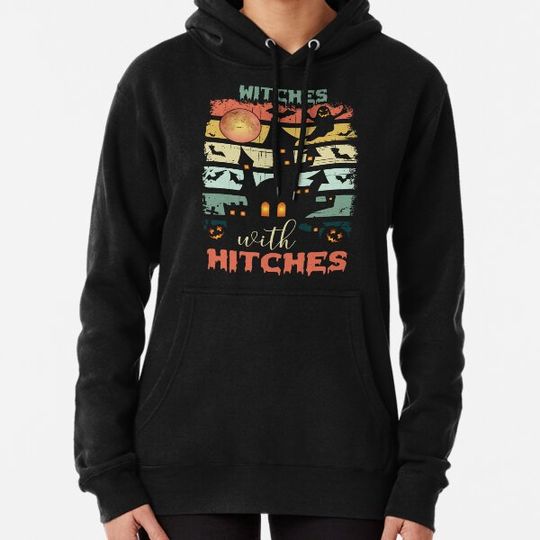 Discover Witches with hitches Hoodies