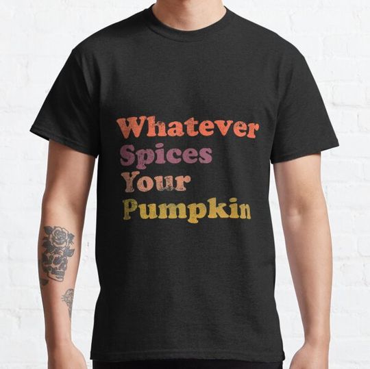 Discover Whatever Spices Your Pumpkin Thanksgiving T-shirts