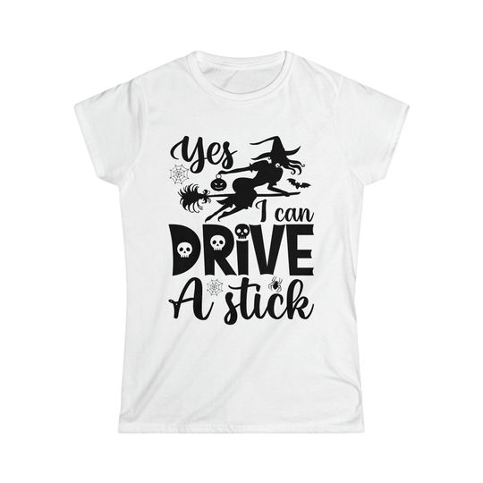 Discover Women's Softstyle Tee - "Yes, I Can Drive a Stick" - Feminine Cut Cotton T-Shirt - Short Sleeves - Sizes XS-XXL