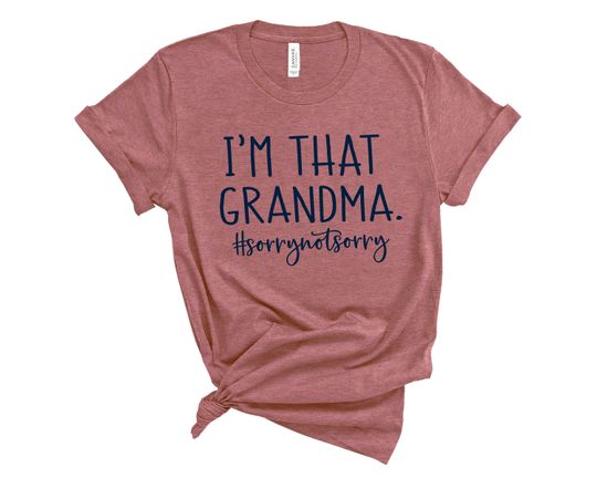 Discover Funny I'm That Grandma Sorry Not Sorry Shirt