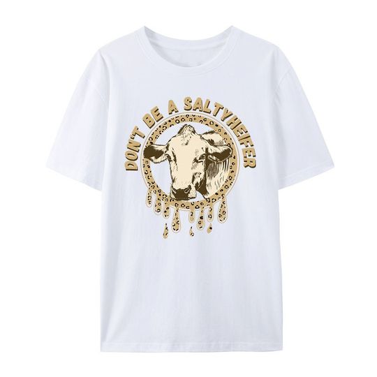 Discover Don't Be A Salty Heifer Shirt