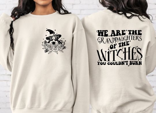Discover We Are The Granddaughters Of The Witches You Couldn't Burn Sweatshirt, Witch Aesthetic, Mystical Mom Gift, Witches Sweatshirt, Halloween Tee