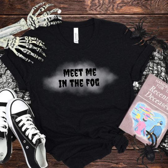 Discover Meet Me in the Fog Shirt | Halloween HN T-Shirt, HHN Tee Shirt, Haunted House Crewneck, Spooky Season, Annual Passholder, Spooky
