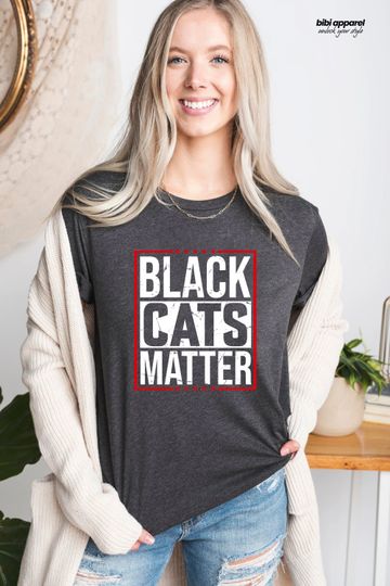 Discover Black Cats Matter T-Shirt - Funny Sarcastic Cat Lover Tee