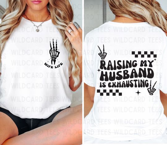 Discover Raising My Husband Is Exhausting T-Shirt, Front and Back Design T-Shirt, Front Pocket Skeleton Peace Sign Tshirt, Wife Life Funny Wavy Quote