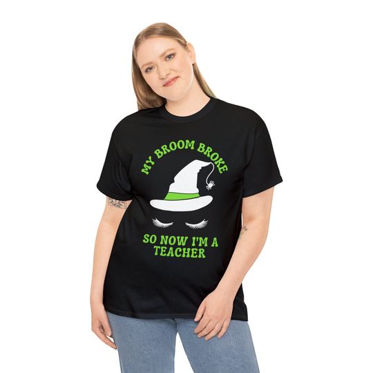 Discover Funny Teacher Halloween Unisex Heavy Cotton T-shirt - My Broom Broke So Now I'm a Teacher
