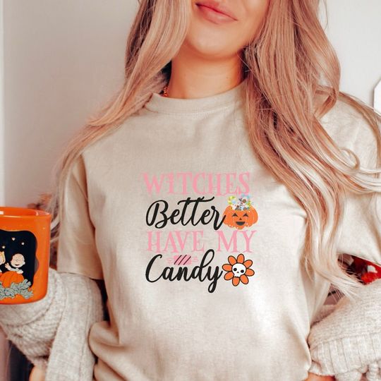 Discover Funny Quote Halloween Shirt: Witch Better Have My Candy
