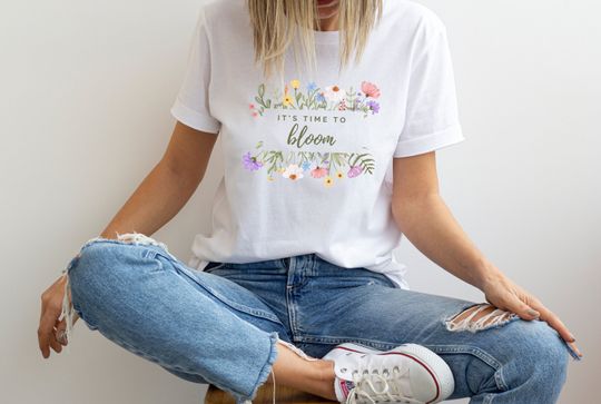 Discover It's Time To Bloom Flower T-Shirt, Flower T-Shirt, Bloom T-Shirt