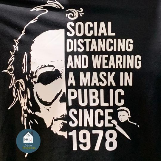 Discover Michael Myers Shirt | Social Distancing and Wearing a Mask in Public Since 1978