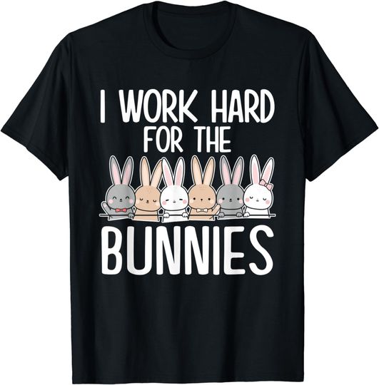 Discover I Work Hard For The Bunnies Bunny Owner Funny Rabbit Lover T-Shirt