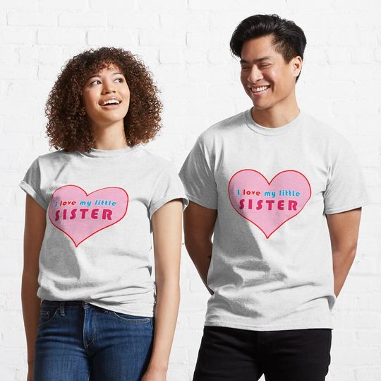 Discover I Love My Little Sister Classic T-Shirt