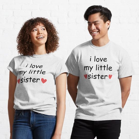 Discover I Love My Little Sister - Funny sister gift Classic T-Shirt