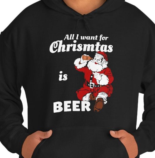 Discover All I want for Christmas is Beer Hooded Sweatshirt