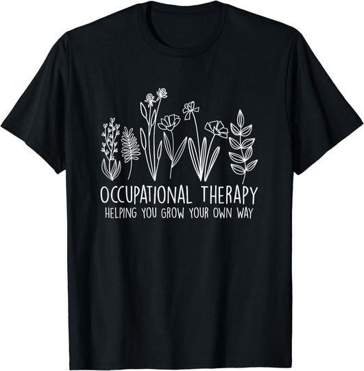 Discover Occupational Therapy Helping You Grow Your Own Way OT Squad T-Shirt
